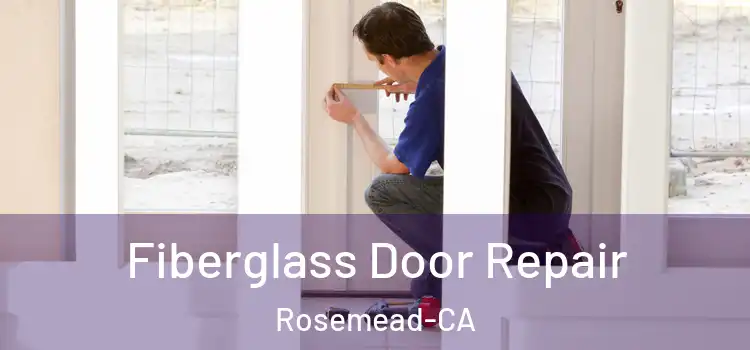 Fiberglass Door Repair Rosemead-CA