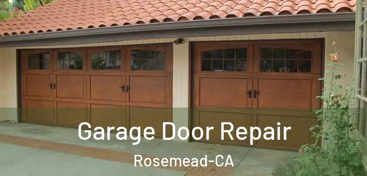  Garage Door Repair Rosemead-CA