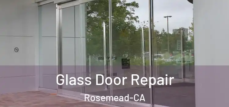 Glass Door Repair Rosemead-CA
